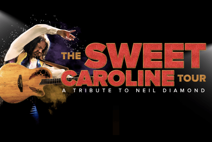The Sweet Caroline Tour: A Tribute to to Neil Diamond